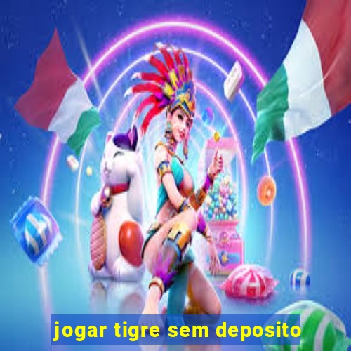 jogar tigre sem deposito